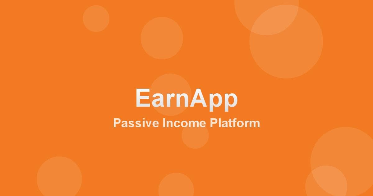 EarnApp: Turn Your Internet Connection into Passive Income