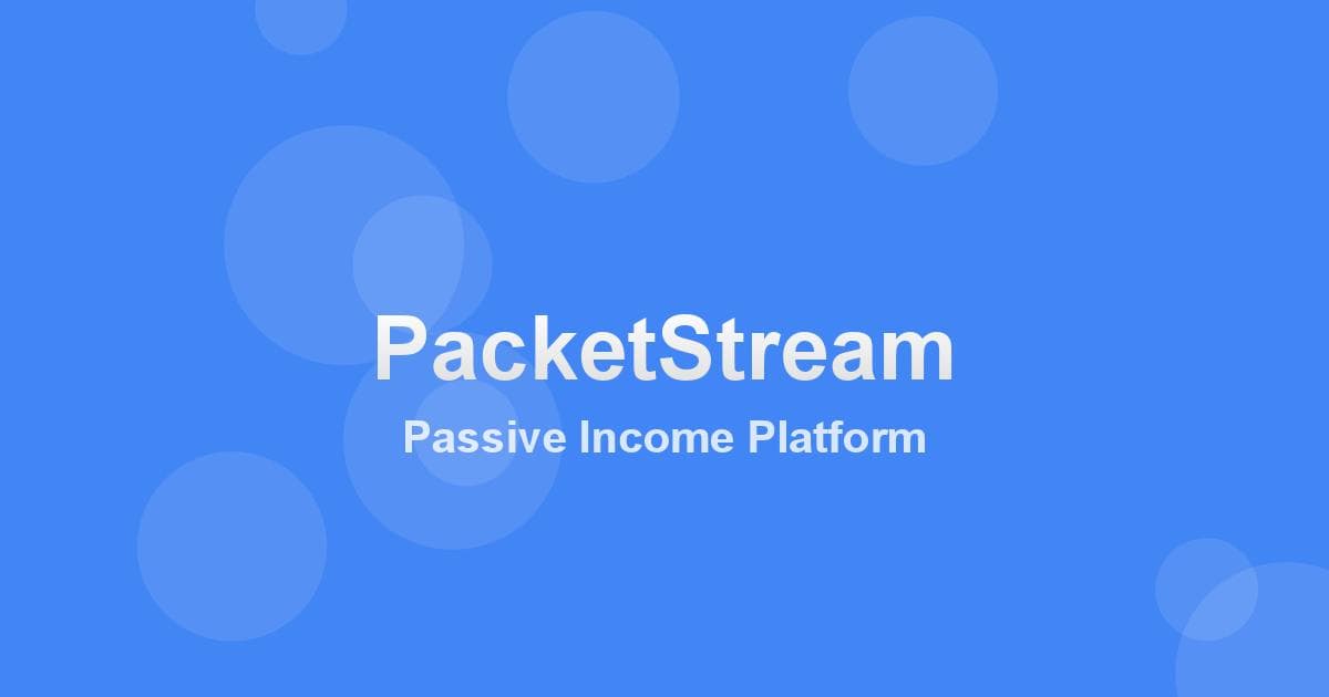PacketStream: A Comprehensive Review of This Bandwidth Monetization Platform