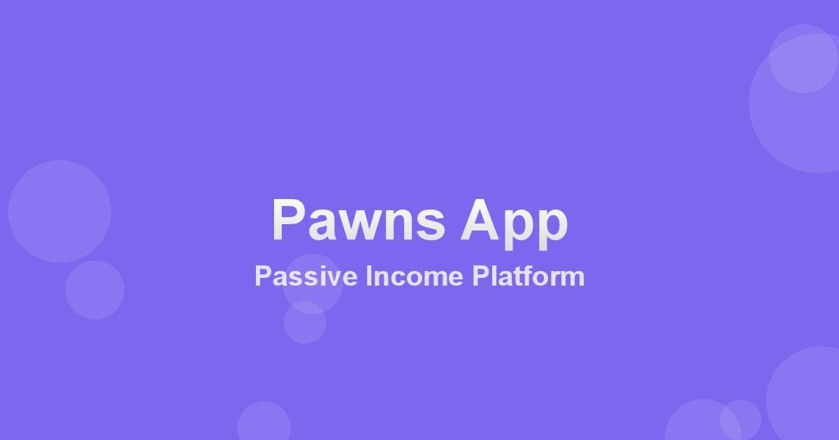 Pawns App: Multi-Resource Monetization for Maximum Earnings
